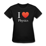 "I ♥ Physics" (white) - Women's T-Shirt black / S - LabRatGifts - 1