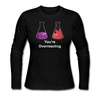 "You're Overreacting" - Women's Long Sleeve T-Shirt black / S - LabRatGifts - 1