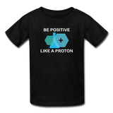 "Be Positive like a Proton" (white) - Kids' T-Shirt black / XS - LabRatGifts - 1