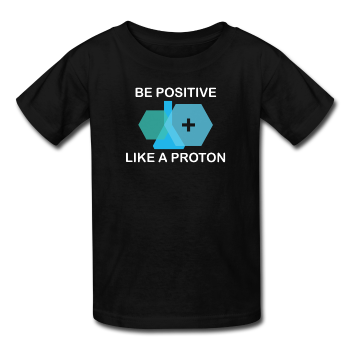 "Be Positive like a Proton" (white) - Kids' T-Shirt black / XS - LabRatGifts - 1