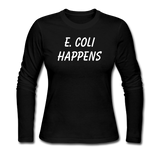 "E. Coli Happens" (white) - Women's Long Sleeve T-Shirt black / S - LabRatGifts - 1