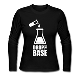 "Drop the Base" - Women's Long Sleeve T-Shirt black / S - LabRatGifts - 3