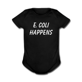 "E. Coli Happens" (white) - Baby Short Sleeve One Piece black / Newborn - LabRatGifts - 1