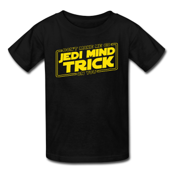 "Don't Make Me Go Jedi Mind Trick On You" - Kids' T-Shirt black / XS - LabRatGifts - 1