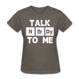 "Talk NErDy To Me" (white) - Women's T-Shirt charcoal / S - LabRatGifts - 10