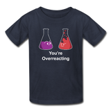"You're Overreacting" - Kids' T-Shirt navy / XS - LabRatGifts - 2