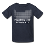 "I Wear this Shirt Periodically" (white) - Kids' T-Shirt navy / XS - LabRatGifts - 2