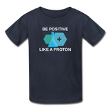 "Be Positive like a Proton" (white) - Kids' T-Shirt navy / XS - LabRatGifts - 4