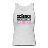"Science The Heck Out Of Cancer" (Black) - Women's Longer Length Fitted Tank