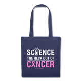 "Science The Heck Out Of Cancer" - Tote Bag