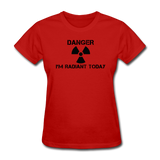 "Danger I'm Radiant Today" - Women's T-Shirt red / S - LabRatGifts - 8