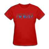 "Leave Me Alone I'm Busy" - Women's T-Shirt red / S - LabRatGifts - 7