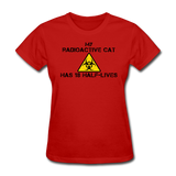 "My Radioactive Cat has 18 Half-Lives" - Women's T-Shirt red / S - LabRatGifts - 8
