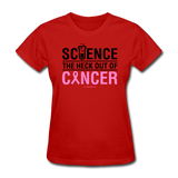 "Science The Heck Out Of Cancer" (Black) - Women's T-Shirt
