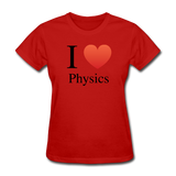 "I ♥ Physics" (black) - Women's T-Shirt red / S - LabRatGifts - 8