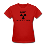 "Toxic Do Not Touch" - Women's T-Shirt red / S - LabRatGifts - 9