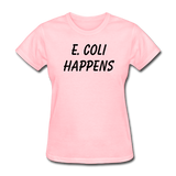 "E. Coli Happens" (black) - Women's T-Shirt pink / S - LabRatGifts - 1