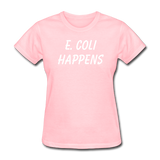 "E. Coli Happens" (white) - Women's T-Shirt pink / S - LabRatGifts - 12