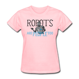 "Robots are People too" - Women's T-Shirt pink / S - LabRatGifts - 2
