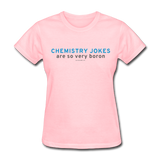 "Chemistry Jokes are so very Boron" - Women's T-Shirt pink / S - LabRatGifts - 2