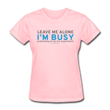 "Leave Me Alone I'm Busy" - Women's T-Shirt pink / S - LabRatGifts - 2