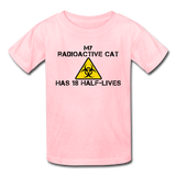 "My Radioactive Cat has 18 Half-Lives" - Kids' T-Shirt pink / XS - LabRatGifts - 3