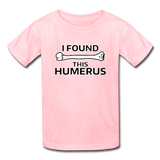 "I Found this Humerus" - Kids' T-Shirt pink / XS - LabRatGifts - 2