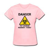 "Danger I'm Wicked Radiant Today" - Women's T-Shirt pink / S - LabRatGifts - 2