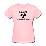 "Danger I'm Radiant Today" - Women's T-Shirt pink / S - LabRatGifts - 2