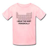 "I Wear This Shirt Periodically" (black) - Kids T-Shirt pink / XS - LabRatGifts - 3
