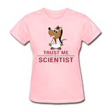 "Trust Me I'm a Scientist" - Women's T-Shirt pink / S - LabRatGifts - 7