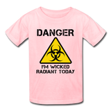 "Danger I'm Wicked Radiant Today" - Kids' T-Shirt pink / XS - LabRatGifts - 3