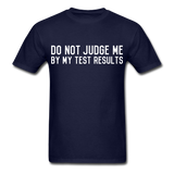 "Do Not Judge Me By My Test Results" (white) - Men's T-Shirt navy / S - LabRatGifts - 1