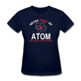 "Never Trust an Atom" - Women's T-Shirt navy / S - LabRatGifts - 1