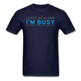 "Leave Me Alone I'm Busy" - Men's T-Shirt navy / S - LabRatGifts - 12