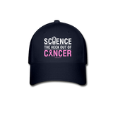 "Science The Heck Out Of Cancer" - Baseball Cap