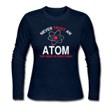 "Never Trust an Atom" - Women's Long Sleeve T-Shirt navy / S - LabRatGifts - 2