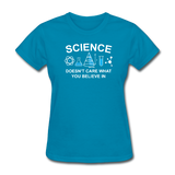 "Science Doesn't Care" - Women's T-Shirt turquoise / S - LabRatGifts - 7