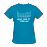 "I Wear this Shirt Periodically" (white) - Women's T-Shirt turquoise / S - LabRatGifts - 8