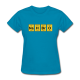 "NaH BrO" - Women's T-Shirt turquoise / S - LabRatGifts - 6
