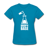 "Drop the Base" - Women's T-Shirt turquoise / S - LabRatGifts - 4