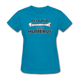"I Found this Humerus" - Women's T-Shirt turquoise / S - LabRatGifts - 8