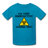 "I'm Very Radioactive, Wanna Hug?" - Kids' T-Shirt turquoise / XS - LabRatGifts - 2