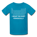"I Wear this Shirt Periodically" (white) - Kids' T-Shirt turquoise / XS - LabRatGifts - 3