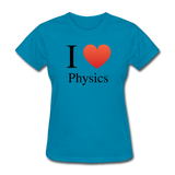"I ♥ Physics" (black) - Women's T-Shirt turquoise / S - LabRatGifts - 6