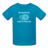 "Be Positive like a Proton" (white) - Kids' T-Shirt turquoise / XS - LabRatGifts - 3
