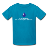 "If You Like Water" - Kids' T-Shirt turquoise / XS - LabRatGifts - 3