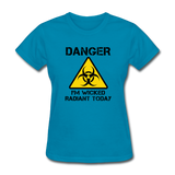 "Danger I'm Wicked Radiant Today" - Women's T-Shirt turquoise / S - LabRatGifts - 3
