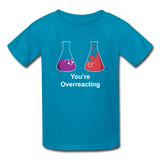 "You're Overreacting" - Kids' T-Shirt turquoise / XS - LabRatGifts - 3