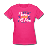 "Technically Alcohol is a Solution" - Women's T-Shirt fuchsia / S - LabRatGifts - 6